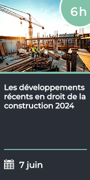 Les développements récents en droit de la construction 2024